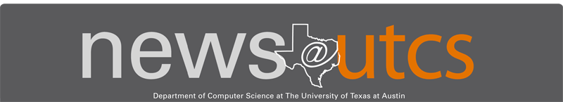 News at UTCS Department of Computer Sciences at The University of Texas at Austin