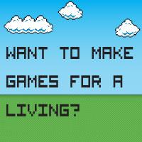 Want to make games for a living?