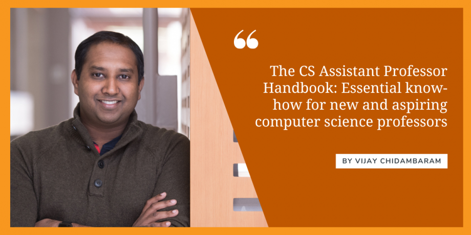 Professor Vijay Chidambaram leaning against the GDC stairway smiling. A slanted orange overlay with text reads, &#039;The CS Assistant Professor Handbook: Essential know-how for new and aspiring computer science professors by Vijay Chidambaram&#039; 