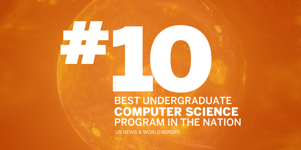 Number 10 - BEST UNDERGRADUATE COMPUTER SCIENCE IN THE NATION, US NEWS & WORLD REPORT 