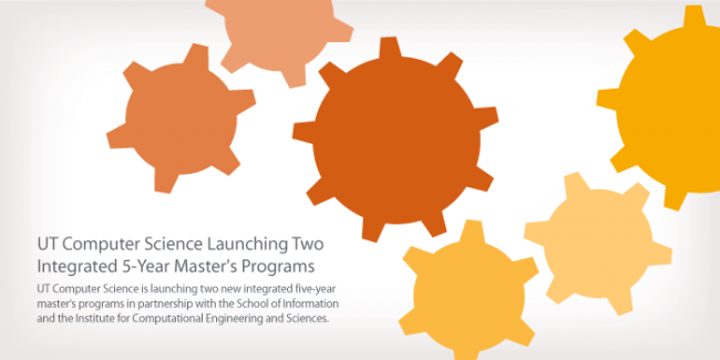 UT Computer Science Launching Two Integrated 5-Year Master&#039;s Programs